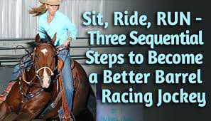 Sit Ride Run Three Sequential Steps And Exercises To Become A Better Barrel Racing Jockey Barrel Racing Barrel Racing Quotes Barrel Racing Exercises