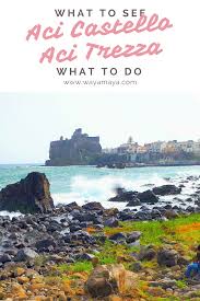 10 km north of catania, with a population of ar. Aci Castello Aci Trezza Sicily Italy A Day Trip To Riviera Dei Limoni Sicily Italy Sicily Travel Cool Places To Visit