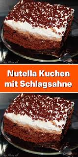 Nutella Kuchen Mit Schlagsahne Nutella Kuchen Kuchen Und Torten Rezepte Kuchen Und Torten