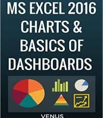 ms excel 2016 charts basics of dashboards pdf dashboards