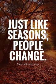 Just Like Seasons People Change Picture Quotes