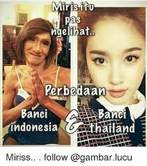 Meme indonesia vs luar negeri ini kocak banget. Ngelihat Perbedaan Banci Banci Thailand Indonesia Miriss Follow Indonesia Meme On Me Me