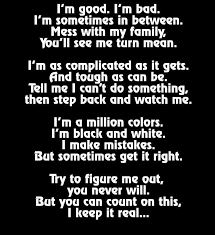 I M Good I M Bad I M Sometimes In Between Mess With My Family You Ll See Me Turn Mean I M As Complicated Keep It Real Quotes Real Quotes Quotes To Live By
