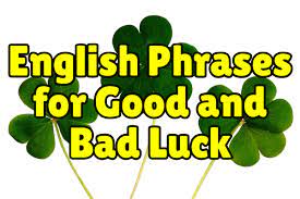 —used in speech to show sympathy for someone who has failed or has been disappointed i didn't get the job. bad luck! . 10 English Phrases For Good And Bad Luck Espresso English