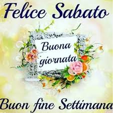 27 Immagini E Frasi Gratis Di Buon Weekend Immagini Gratis Buon Sabato Buon Fine Settimana Buongiorno Sabato