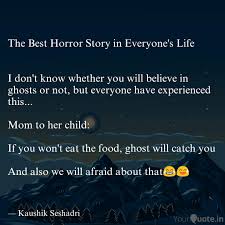 Filling in the blanks of a story with your own thoughts from your own experiences is what can make. The Best Horror Story In Quotes Writings By Kaushik Seshadri Yourquote