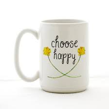 Choose Happy Coffee Mug Quote Mug Milk By Milkandhoneyluxuries Mugs Coffee Mug Quotes Happy Coffee