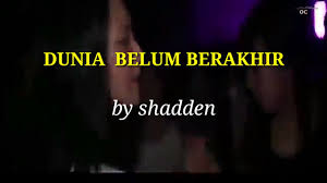 Apa yang ku rasakan andai. Dunia Belum Berakhir Lirik
