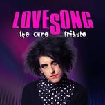 LOVESONG The Cure Tribute: LOVESONG @ Sunset