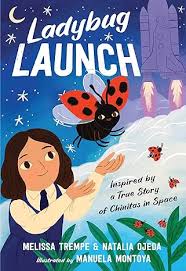 Perfect Picture Book Friday: LADYBUG LAUNCH: Inspired by a True Story of  Chinitas in Space PLUS Giveaway