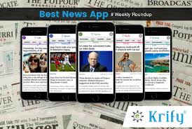 These are the best news apps for your android device today! Top News Apps Weekly Roundup Krify Web And Mobile App Design Development Company In India Uk