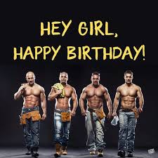 Happy Birthday Wishes For Men Images Girly Or Tomboyish Birthday Wishes For Girls Birthday Wishes Girl Hey Girl Happy Birthday Happy Birthday For Her