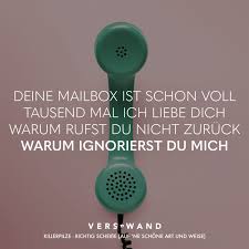 Deine Mailbox Ist Schon Voll Tausend Mal Ich Liebe Dich Warum Rufst Du Nicht Zuruck Warum Ignorierst Du Mich Killerpilze Visual Statements Visual Statements Song Zitate Verswand