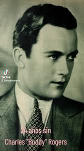24 años sin Charles Rogers Charles "Buddy" Rogers (Olathe, 13 de agosto de  1904