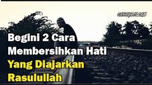 Untuk itu, coba lakukan beberapa hal di bawah ini untuk membersihkan hati dan pikiran berdasarkan ajaran agama islam. Petua 1 Bagaimana Untuk Membersihkan Jiwa Dosa Agama 2021