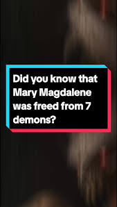 Did you know that Mary Magdalene was freed from 7 demons? #demons #mar... |  Mary Magdalene | TikTok