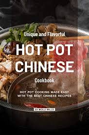 15.02.2017 · you have no idea what hot pot means to me! Unique And Flavorful Hot Pot Chinese Cookbook Hot Pot Cooking Made Easy With The Best Chinese Recipes English Edition Ebook Mills Molly Amazon De Kindle Shop
