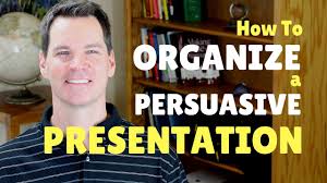 How To Organize A Persuasive Speech Or Presentation Youtube