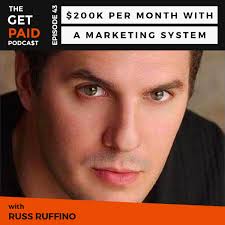 Russ Ruffino: $200K Per Month With a Marketing System (GPP 43)