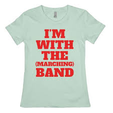 Designed and printed in the usa. I M With The Marching Band T Shirts Lookhuman