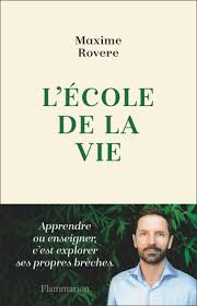 Comme beaucoup de fans de l'école de la vie vous souhaitez le voir et le revoir, en 1080p ou hd si possible. L Ecole De La Vie De Maxime Rovere Editions Flammarion