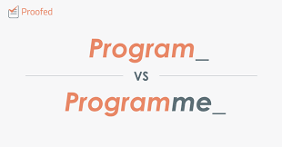 Word Choice Program Vs Programme Get Proofed Word Choice Program Vs Programme Get Proofed