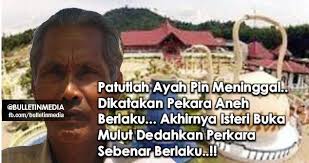 Kerana itu hendaklah orang ramai menghindarkan diri dari terbabit dengannya. Patutlah Ayah Pin Meninggal Dikatakan Pekara Aneh Berlaku Akhirnya Isteri Buka Mulut Dedahkan Perkara Sebenar Berlaku