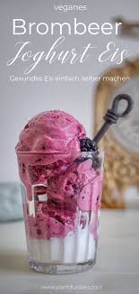 Zuckerfrei Vegan Gesund Eis Einfach Selber Machen Brombeer Joghurt Eis Auch Ohne Eismaschine Tolles Sommer Dessert Rezept Joghurt Eis Eis Rezepte Joghurt