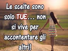 Ci hai mai provato ad essere sincera con te stessa? Frasi Sulle Scelte 78 Pensieri Aforismi E Immagini Sulle Scelte Per Quando Ci Troviamo A Un Bivio A Tutto Donna