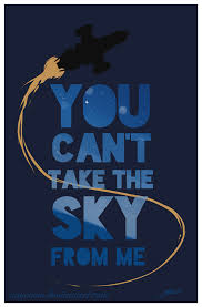 Firefly You Can T Take The Sky From Me Firefly You Can T Take The Sky From Me By Caycowa On Deviantart Firefly Serenity Quotes Firefly Serenity Samsung Galaxy S6 Edge Cases