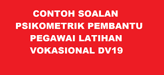 Ujian psikometrik penolong pegawai latihan vokasional dv29 kejuruteraan elektronik. Contoh Soalan Psikometrik Pembantu Pegawai Latihan Vokasional Dv19 Kerjaya2u Com