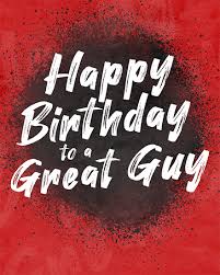 Happy Birthday To A Great Guy 5
