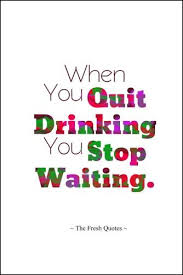 It's better to have won & lost than to have won, stopped trying, & descended into alcoholism. Anti Alcoholism Quotes Inspiring Quotes