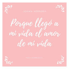Porque llegó a mi vida el amor de mi vida