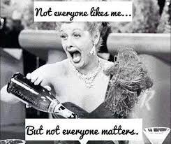 Not Everyone Likes Me But Not Everyone Matters Picture Quotes