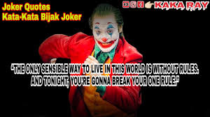 Sebelumnya saya mengucapkan terima kasih banyak karena sudah. Kata Kata Bijak Joker Joker Quotes The Only Sensible Way To Jokerquotes Katakatajoker Joker Youtube