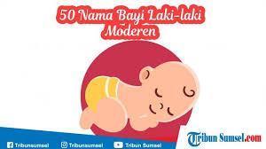 50 Nama Bayi Laki Laki Modern Penuh Makna Lengkap Dengan Artinya Halaman All Tribun Sumsel