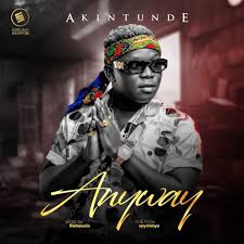 Anyway Single By Akintunde Spon Akintunde Music Listen Single Affiliate Latest Music Videos Nigerian Music Videos Music