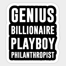 You want my property, you can't have it! tony stark would've saved us all. Genius Billionaire Playboy Philanthropist Entrepreneur Motivation Sticker Teepublic