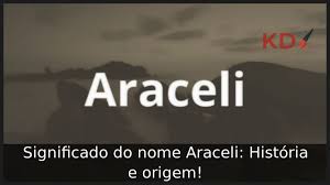 Araceli - Meaning Of Araceli, What Does Araceli Mean?
