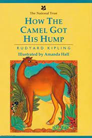 And from that day to this the camel always wears a humph (we call it 'hump' now, not to hurt his feelings); How The Camel Got His Hump English Edition Ebook Kipling Rudyard Amazon De Kindle Shop