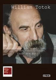 William Totok: „… an den Fahnenstangen fault die Wut“