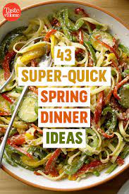 50 Super Quick Spring Dinner Ideas Spring Recipes Dinner Spring Dinner Spring Recipes