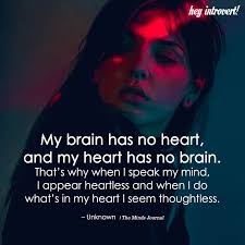 My Brain Has No Heart Brains Quote Reality Quotes Heart Quotes