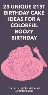 Getting some of the details down before you put your ideas to paper will benefit your creative process considerably, and our faqs will help you get started! 23 Unique 21st Birthday Cake Ideas For A Colorful Boozy Birthday Dodo Burd