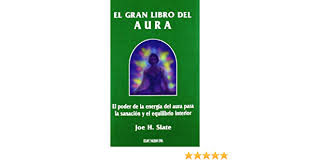 La novela está situada en el año 1961 en la ciudad de méxico, obra maestra del autor, figura muy importante del movimiento renovador de la literatura en castellano que tuvo su mayor auge en las. El Gran Libro Del Aura El Poder De La Energia Del Aura Para La Sanacion Y El Quilibrio Interior Nueva Era Spanish Edition Joe H Slate 9788441405851 Amazon Com Books