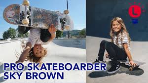 First pro deal at 7; Sky Brown Pro Skater At 10 Yrs Old Youtube