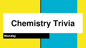 These chemistry trivia questions and answers will teach you all about atoms, molecules, and ions galore. Chemistry Trivia Monday Ppt Download