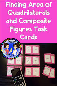 Finding Area Of Quadrilaterals And Composite Figures Task Cards In 2020 Pre Algebra Activities Task Cards Algebra Activities