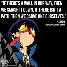 Explore our collection of motivational and famous quotes by authors you know and love. My Personal Spiritual View Towards Tengen Toppa Gurren Lagann Spoiler Alert Steemit
